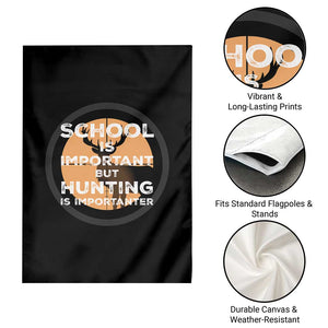 Funny Hunter Gift Garden Flag School Is Important But Hunting Is Importanter TS12 Print Your Wear