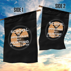 Funny Hunter Gift Garden Flag School Is Important But Hunting Is Importanter TS12 Print Your Wear