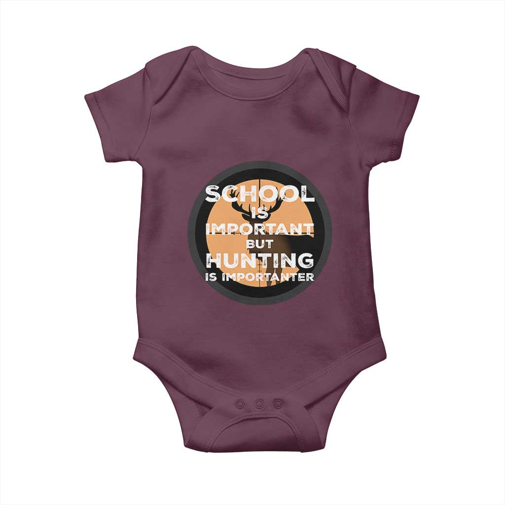 Funny Hunter Gift Baby Onesie School Is Important But Hunting Is Importanter TS12 Maroon Print Your Wear