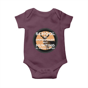Funny Hunter Gift Baby Onesie School Is Important But Hunting Is Importanter TS12 Maroon Print Your Wear