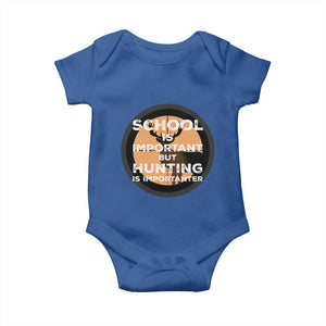 Funny Hunter Gift Baby Onesie School Is Important But Hunting Is Importanter TS12 Royal Blue Print Your Wear