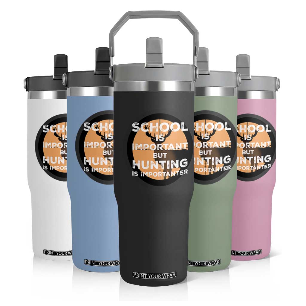 Funny Hunter Gift Flip Straw Tumbler School Is Important But Hunting Is Importanter TS12 Print Your Wear