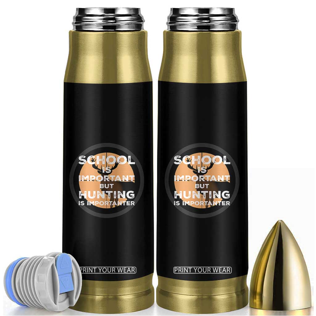 Funny Hunter Gift Bullet Tumbler School Is Important But Hunting Is Importanter TS12 Black Print Your Wear