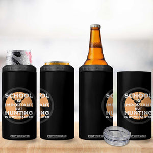 Funny Hunter Gift 4 in 1 Can Cooler Tumbler School Is Important But Hunting Is Importanter TS12 Print Your Wear