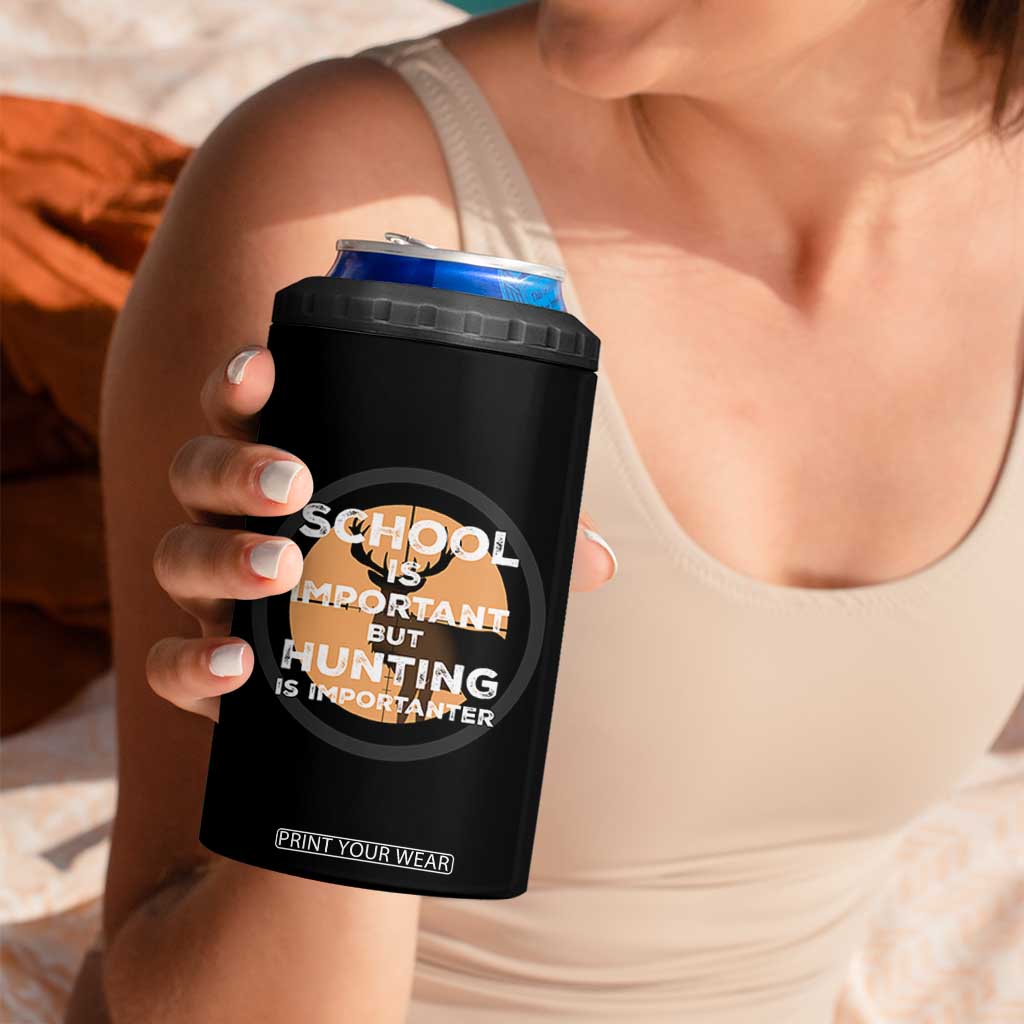 Funny Hunter Gift 4 in 1 Can Cooler Tumbler School Is Important But Hunting Is Importanter TS12 Print Your Wear