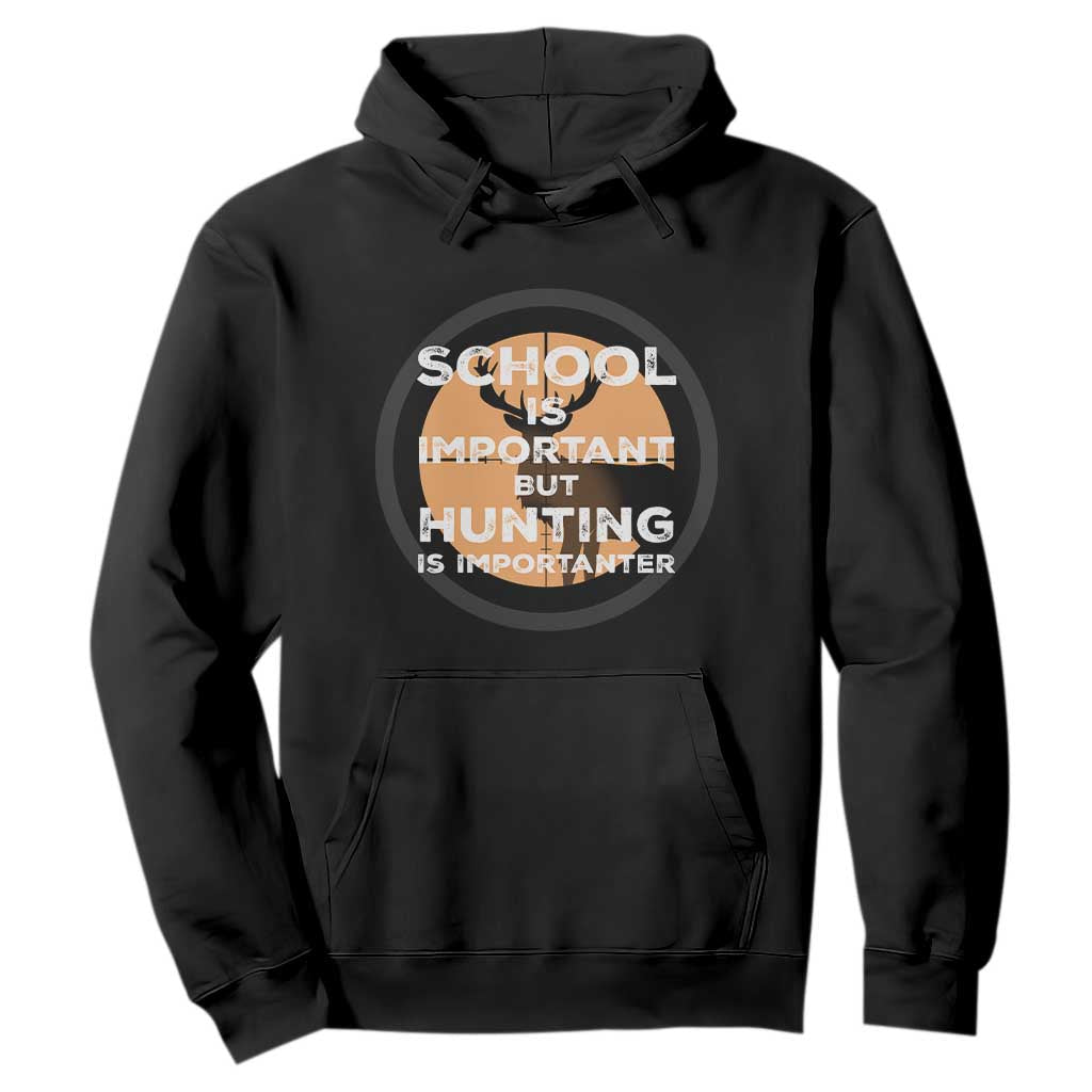 Funny Hunter Gift Hoodie School Is Important But Hunting Is Importanter TS12 Black Print Your Wear