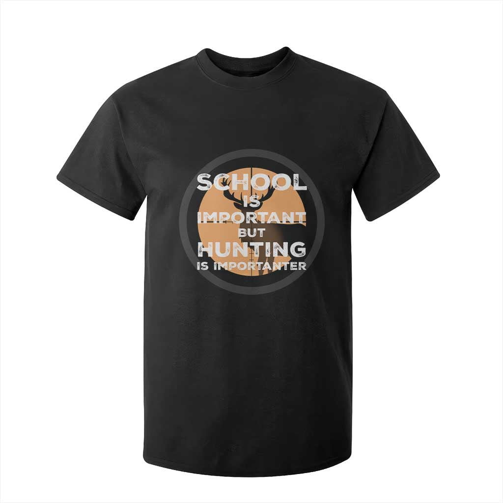 Funny Hunter Gift T Shirt For Kid School Is Important But Hunting Is Importanter TS12 Black Print Your Wear