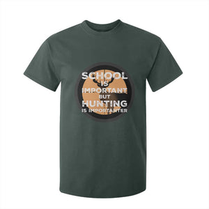 Funny Hunter Gift T Shirt For Kid School Is Important But Hunting Is Importanter TS12 Dark Forest Green Print Your Wear
