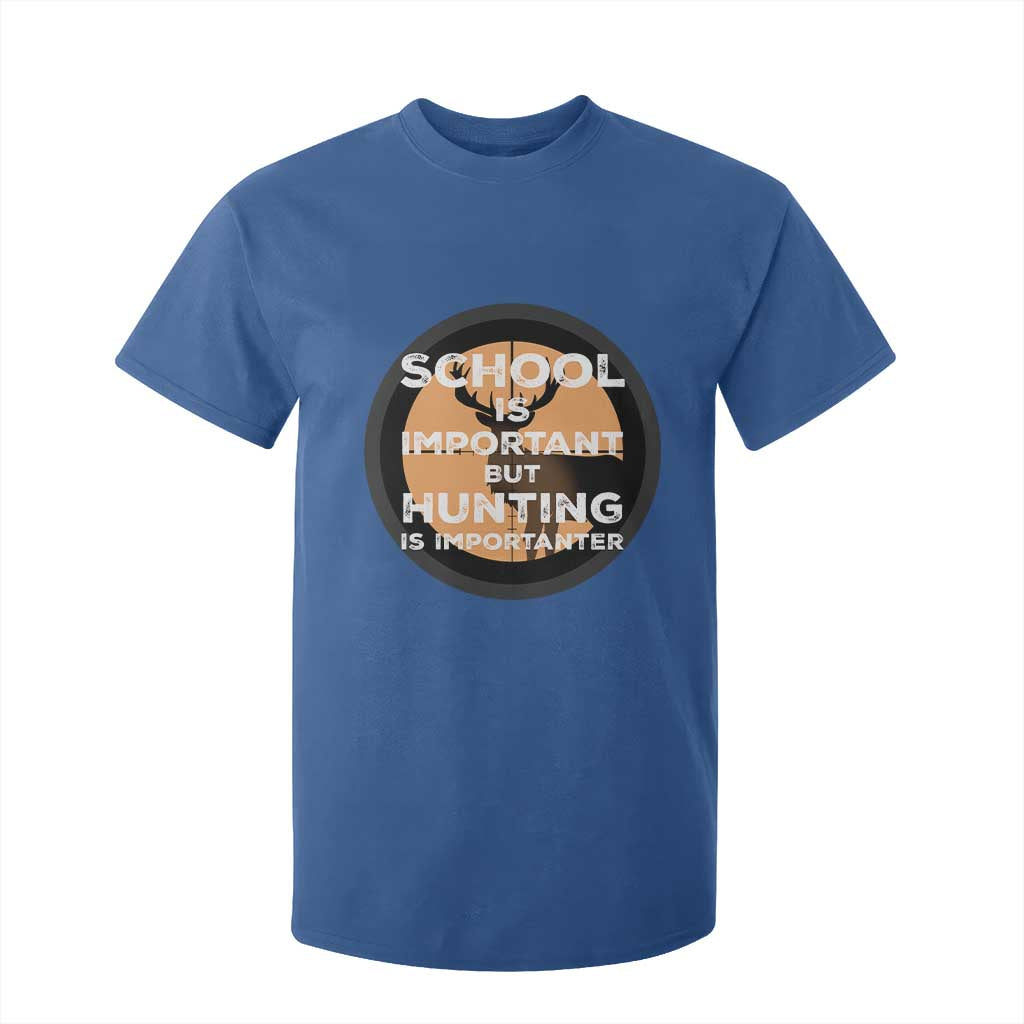 Funny Hunter Gift T Shirt For Kid School Is Important But Hunting Is Importanter TS12 Royal Blue Print Your Wear