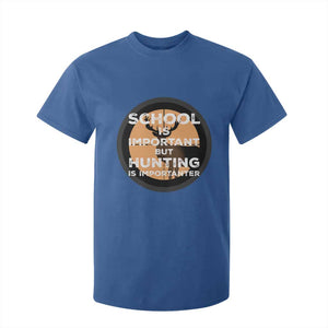 Funny Hunter Gift T Shirt For Kid School Is Important But Hunting Is Importanter TS12 Royal Blue Print Your Wear