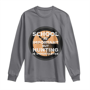 Funny Hunter Gift Long Sleeve Shirt School Is Important But Hunting Is Importanter TS12 Charcoal Print Your Wear