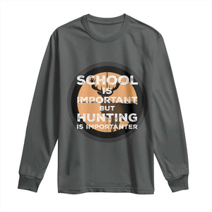 Funny Hunter Gift Long Sleeve Shirt School Is Important But Hunting Is Importanter TS12 Dark Heather Print Your Wear