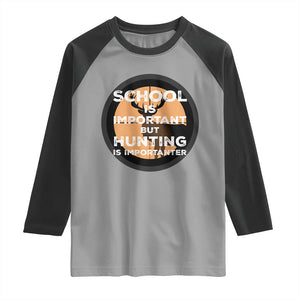 Funny Hunter Gift Raglan Shirt School Is Important But Hunting Is Importanter TS12 Sport Gray Black Print Your Wear