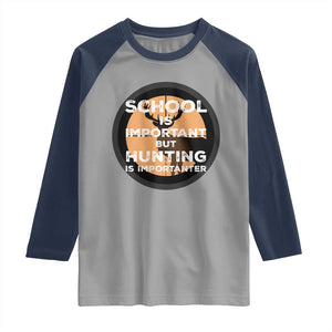 Funny Hunter Gift Raglan Shirt School Is Important But Hunting Is Importanter TS12 Sport Gray Navy Print Your Wear