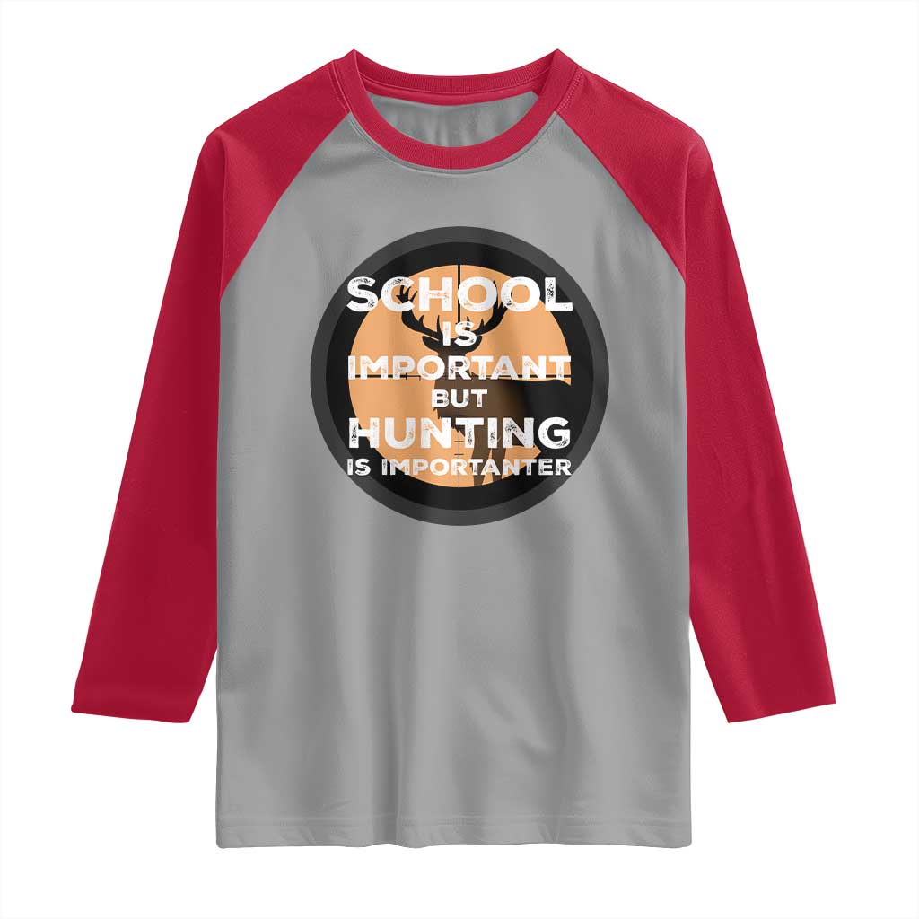 Funny Hunter Gift Raglan Shirt School Is Important But Hunting Is Importanter TS12 Sport Gray Red Print Your Wear