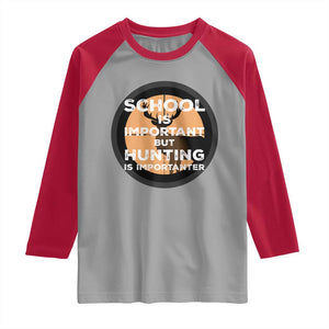 Funny Hunter Gift Raglan Shirt School Is Important But Hunting Is Importanter TS12 Sport Gray Red Print Your Wear