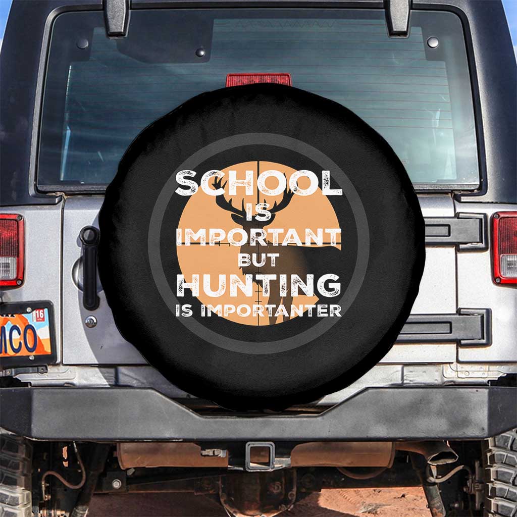 Funny Hunter Gift Spare Tire Cover School Is Important But Hunting Is Importanter TS12 No hole Black Print Your Wear