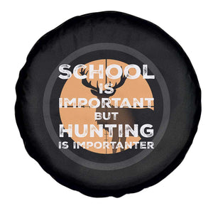 Funny Hunter Gift Spare Tire Cover School Is Important But Hunting Is Importanter TS12 Print Your Wear