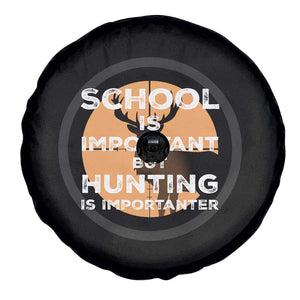 Funny Hunter Gift Spare Tire Cover School Is Important But Hunting Is Importanter TS12 Print Your Wear
