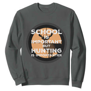 Funny Hunter Gift Sweatshirt School Is Important But Hunting Is Importanter TS12 Dark Heather Print Your Wear