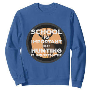 Funny Hunter Gift Sweatshirt School Is Important But Hunting Is Importanter TS12 Royal Blue Print Your Wear