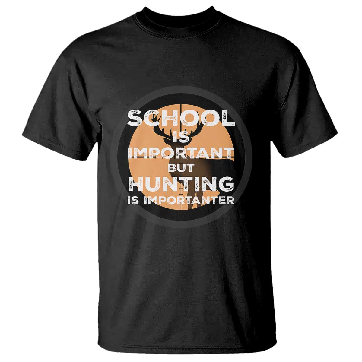 Funny Hunter Gift T Shirt School Is Important But Hunting Is Importanter TS12 Black Print Your Wear