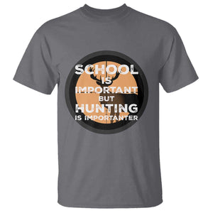 Funny Hunter Gift T Shirt School Is Important But Hunting Is Importanter TS12 Charcoal Print Your Wear