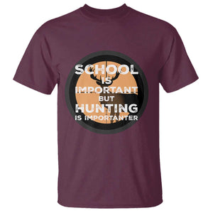 Funny Hunter Gift T Shirt School Is Important But Hunting Is Importanter TS12 Maroon Print Your Wear