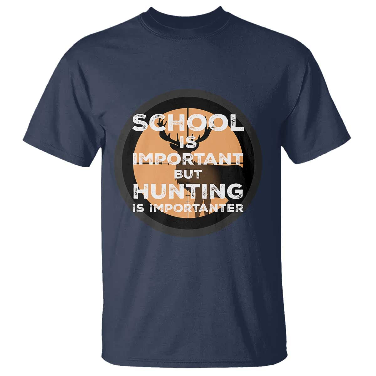 Funny Hunter Gift T Shirt School Is Important But Hunting Is Importanter TS12 Navy Print Your Wear