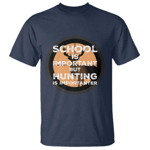 Funny Hunter Gift T Shirt School Is Important But Hunting Is Importanter TS12 Navy Print Your Wear