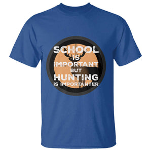 Funny Hunter Gift T Shirt School Is Important But Hunting Is Importanter TS12 Royal Blue Print Your Wear
