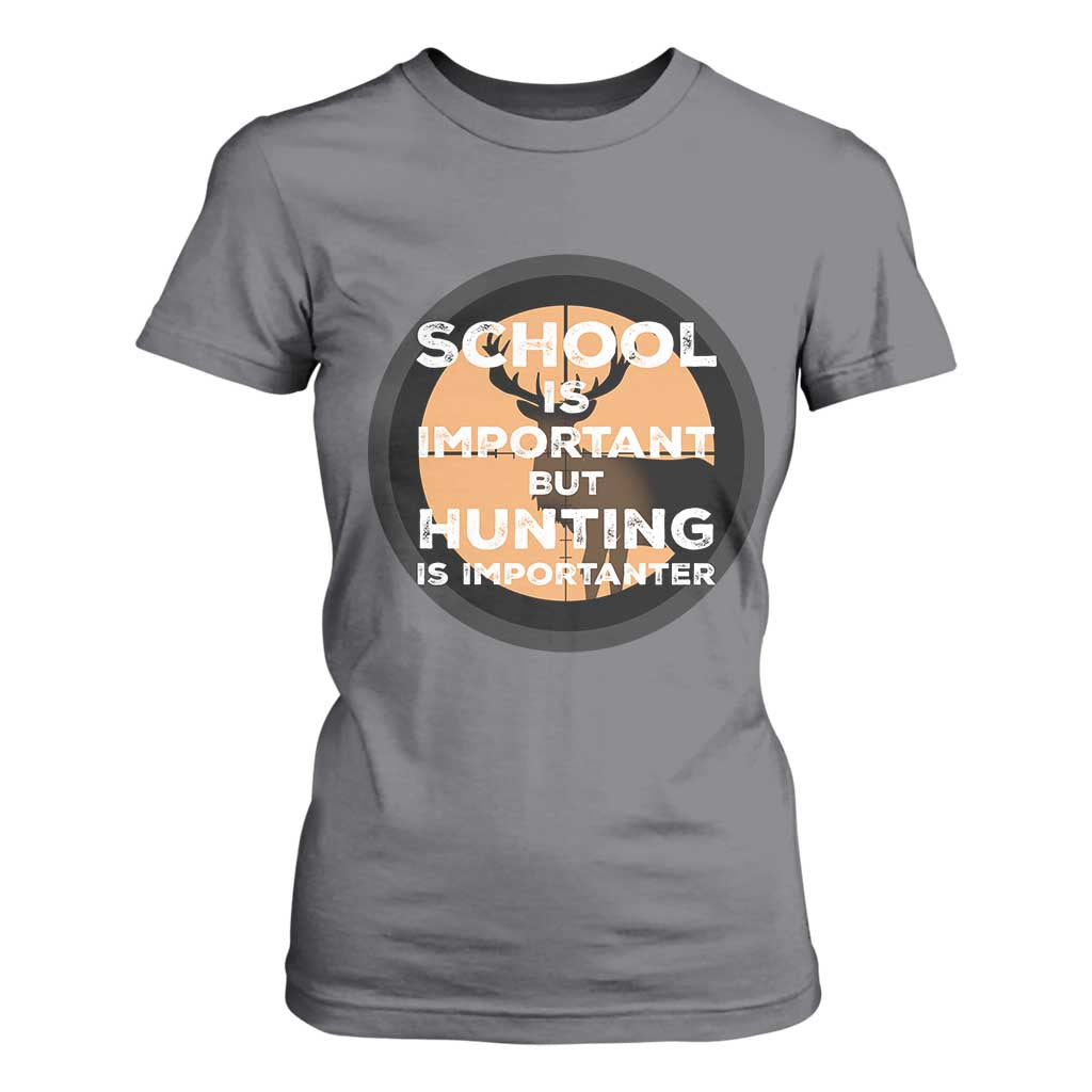 Funny Hunter Gift T Shirt For Women School Is Important But Hunting Is Importanter TS12 Charcoal Print Your Wear