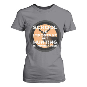 Funny Hunter Gift T Shirt For Women School Is Important But Hunting Is Importanter - Print Your Wear