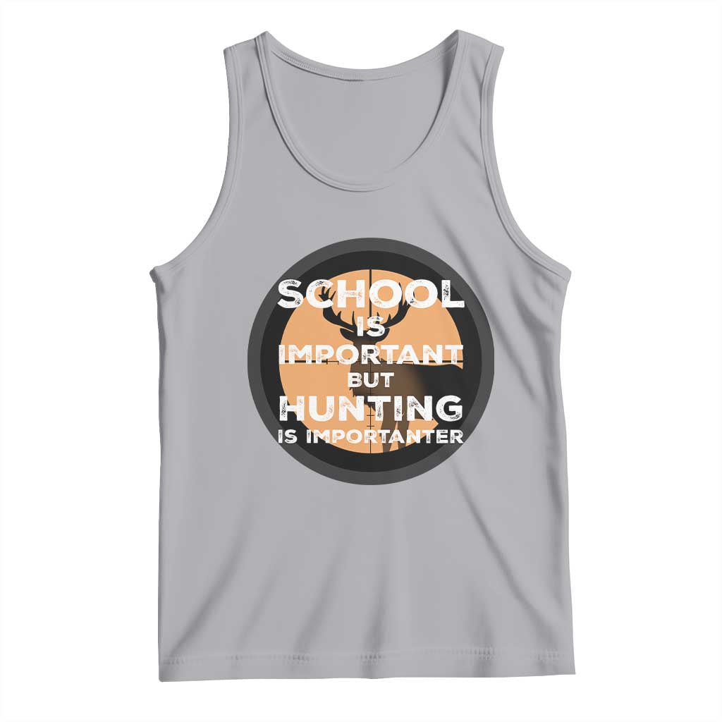 Funny Hunter Gift Tank Top School Is Important But Hunting Is Importanter TS12 Athletic Heather Print Your Wear