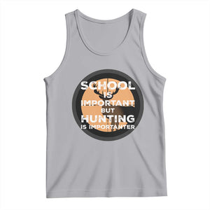 Funny Hunter Gift Tank Top School Is Important But Hunting Is Importanter TS12 Athletic Heather Print Your Wear