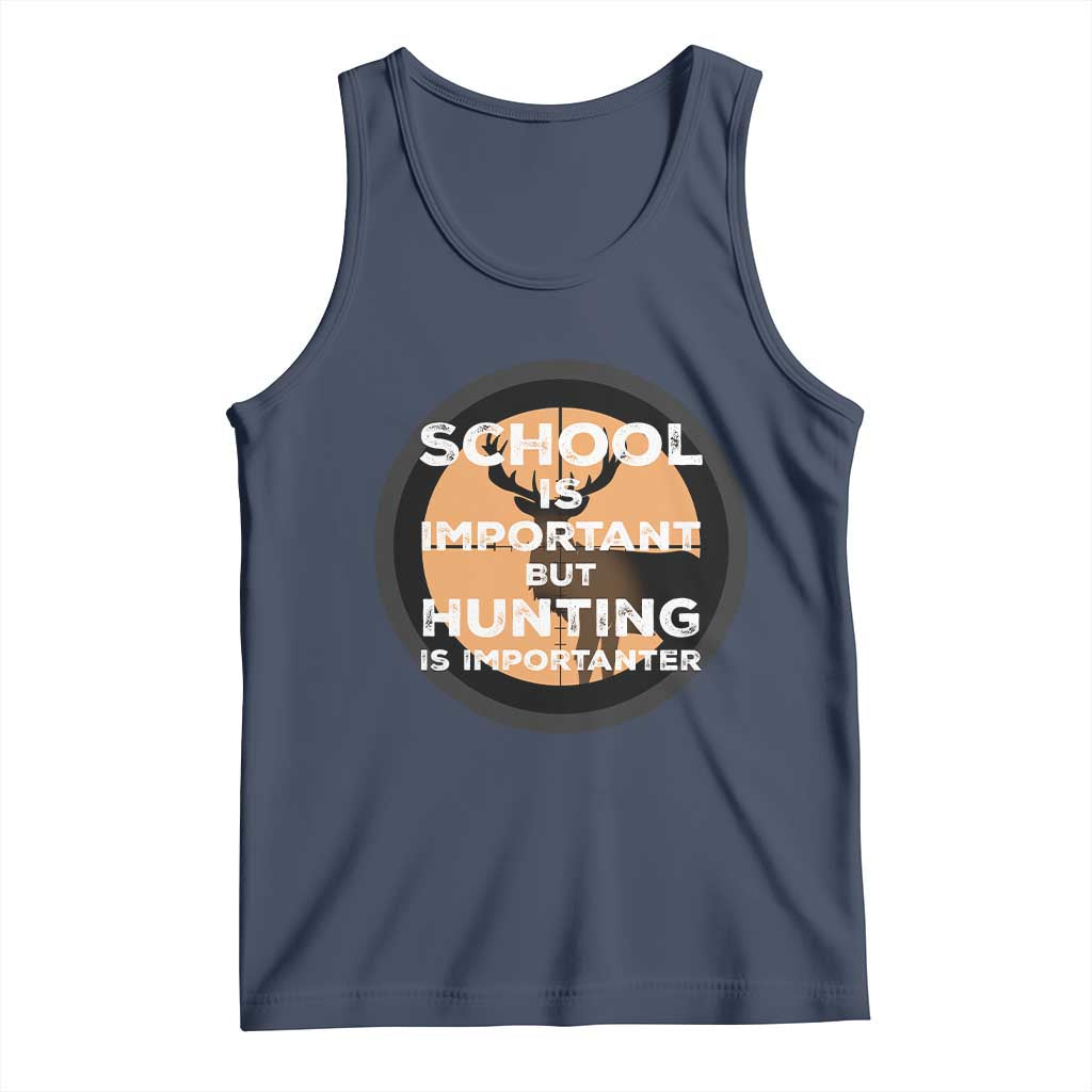 Funny Hunter Gift Tank Top School Is Important But Hunting Is Importanter TS12 Navy Print Your Wear