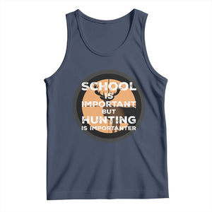 Funny Hunter Gift Tank Top School Is Important But Hunting Is Importanter TS12 Navy Print Your Wear