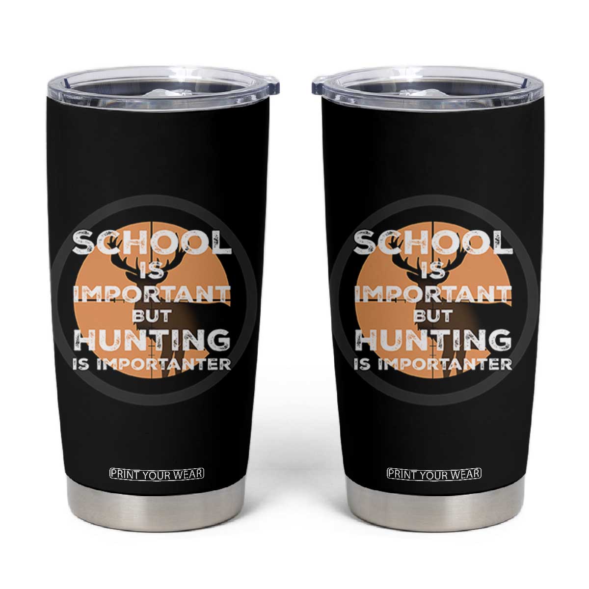 Funny Hunter Gift Tumbler Cup School Is Important But Hunting Is Importanter TS12 Black Print Your Wear