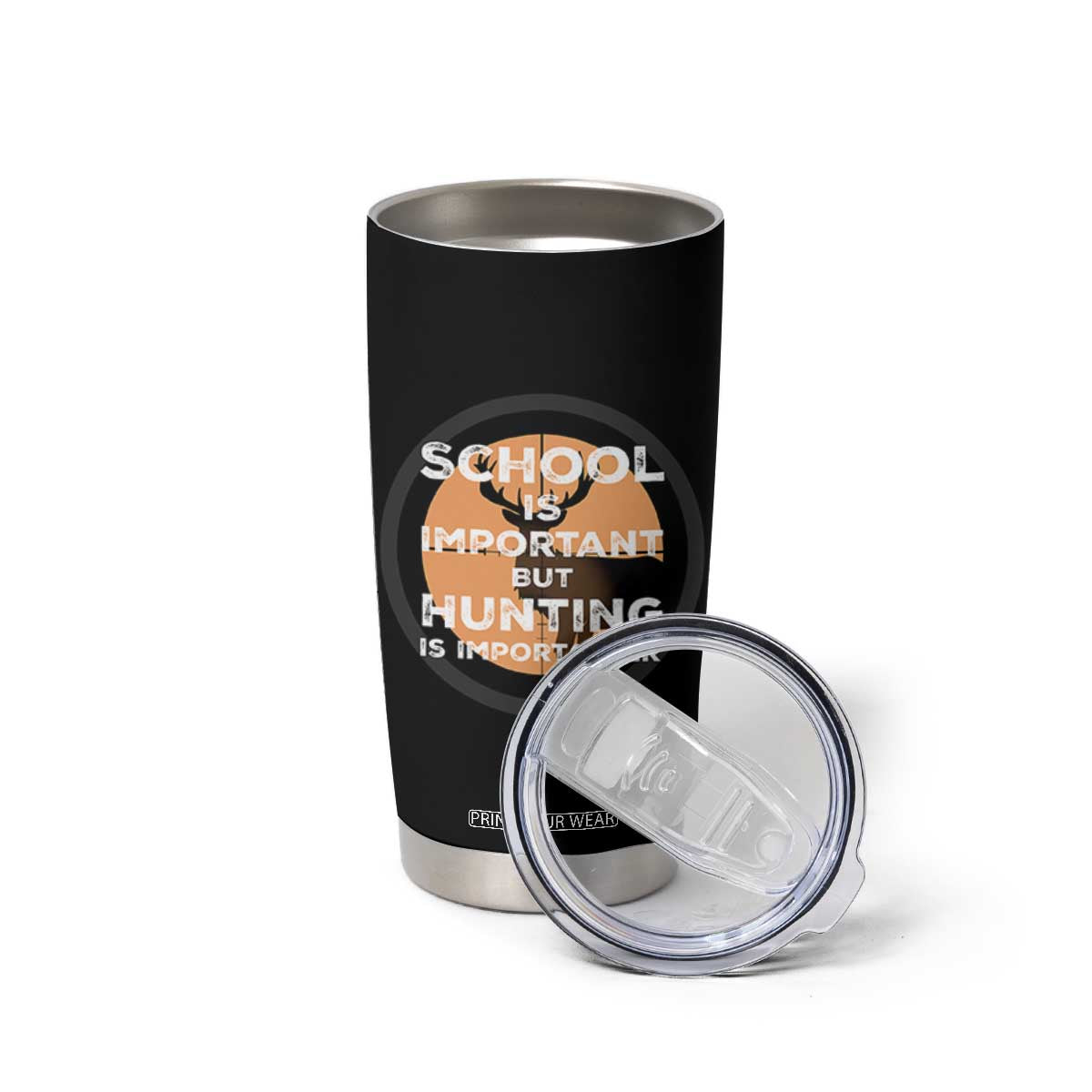 Funny Hunter Gift Tumbler Cup School Is Important But Hunting Is Importanter TS12 Print Your Wear