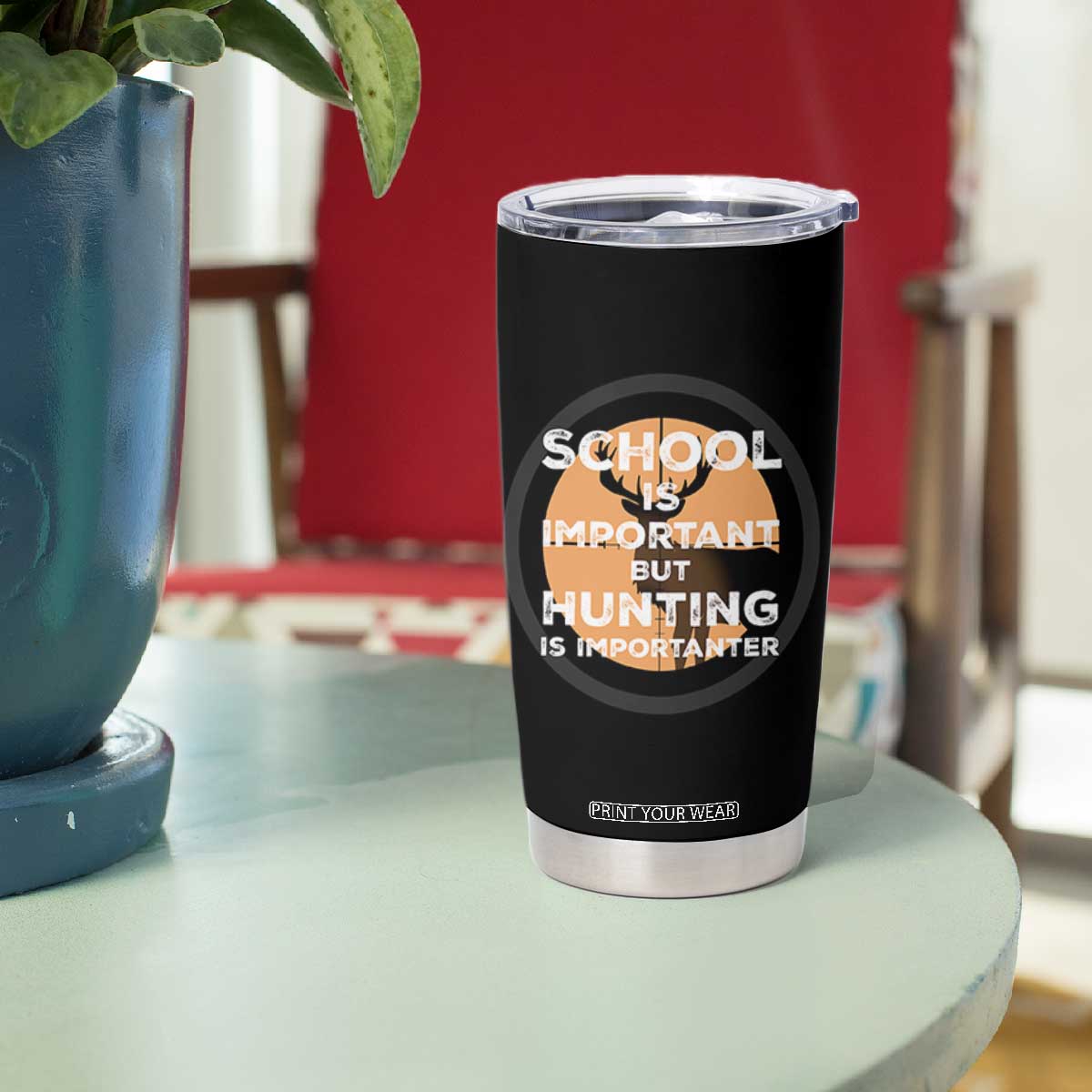 Funny Hunter Gift Tumbler Cup School Is Important But Hunting Is Importanter TS12 Print Your Wear