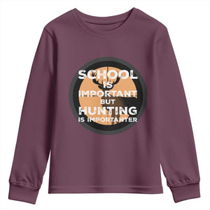 Funny Hunter Gift Youth Sweatshirt School Is Important But Hunting Is Importanter TS12 Maroon Print Your Wear