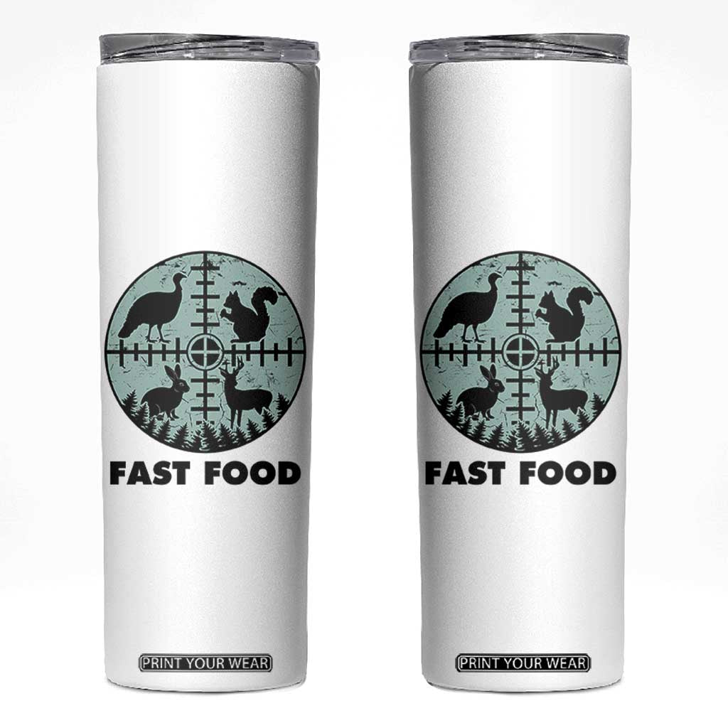 Funny Hunter Joke Skinny Tumbler Hunting Fast Food Animals TS12 White Print Your Wear
