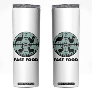 Funny Hunter Joke Skinny Tumbler Hunting Fast Food Animals TS12 White Print Your Wear