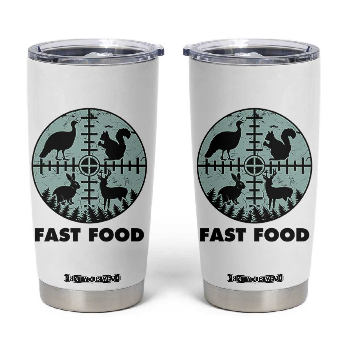Funny Hunter Joke Tumbler Cup Hunting Fast Food Animals TS12 White Print Your Wear