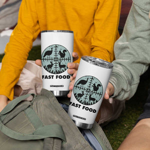 Funny Hunter Joke Tumbler Cup Hunting Fast Food Animals TS12 Print Your Wear
