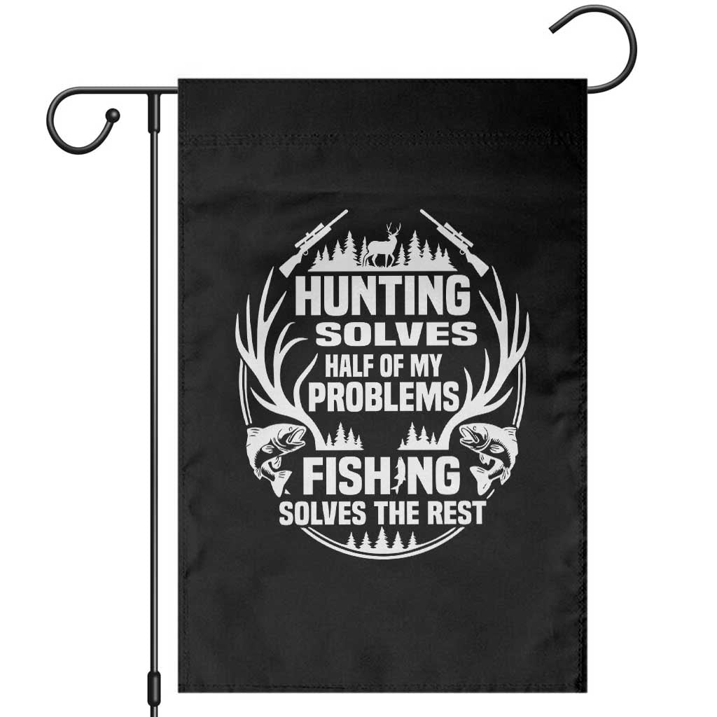 Fishing Hunting Solve Problems Garden Flag Gift Idea For Hunter Fisherman TS12 Black Print Your Wear