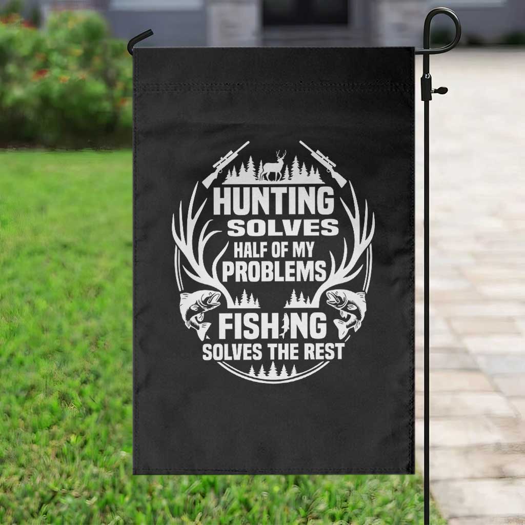 Fishing Hunting Solve Problems Garden Flag Gift Idea For Hunter Fisherman TS12 Print Your Wear