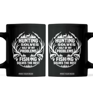 Fishing Hunting Solve Problems Coffee Mug Gift Idea For Hunter Fisherman TS12 Black Print Your Wear