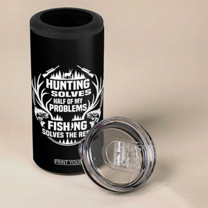 Fishing Hunting Solve Problems 4 in 1 Can Cooler Tumbler Gift Idea For Hunter Fisherman TS12 Print Your Wear
