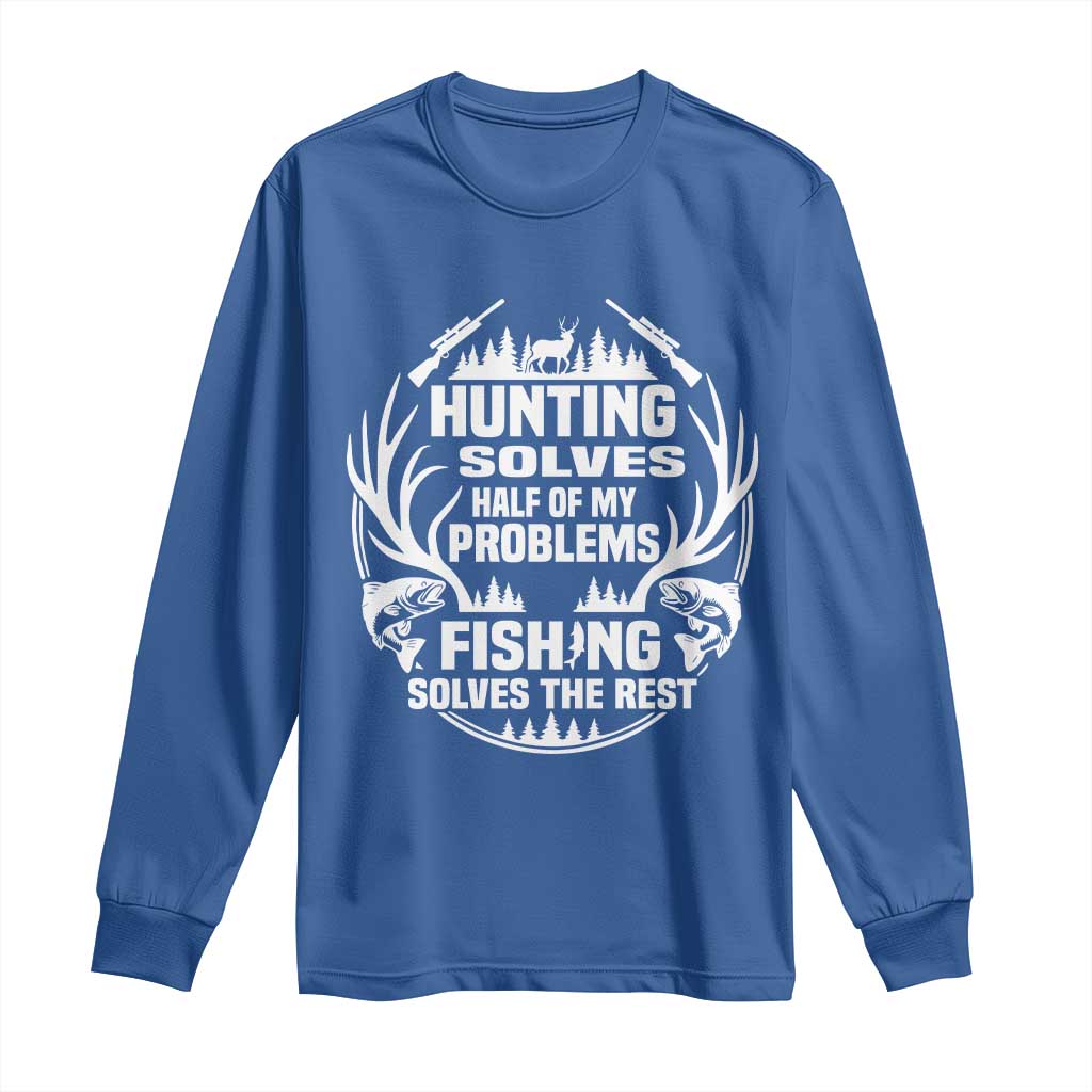 Fishing Hunting Solve Problems Long Sleeve Shirt Gift Idea For Hunter Fisherman TS12 Royal Blue Print Your Wear